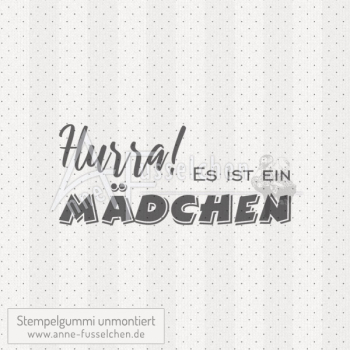 Textstempel - HURRA! Es ist ein Mädchen 01