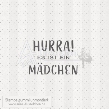 Textstempel - HURRA! Es ist ein Mädchen 02