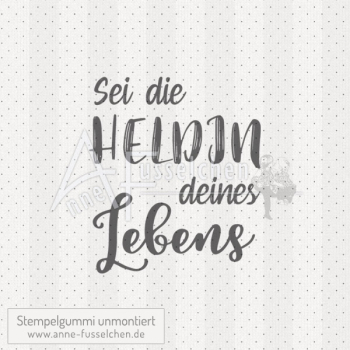 Textstempel - Sei die Heldin ...