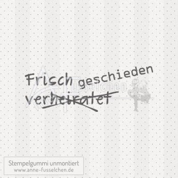 Textstempel - Frisch ... geschieden