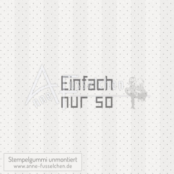 Textstempel - Einfach nur so 01