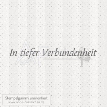 Textstempel - In tiefer Verbundenheit