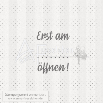 Textstempel - Erst am ... öffnen 01