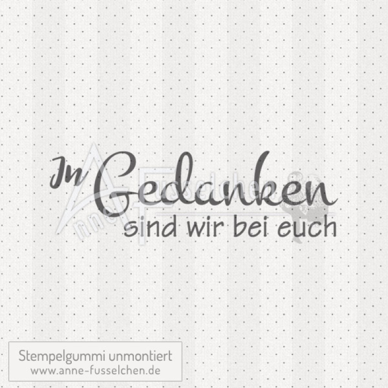 Textstempel - In Gedanken sind wir ...