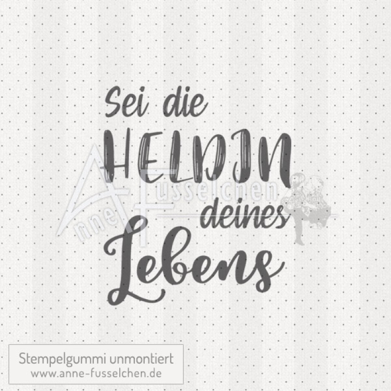 Textstempel - Sei die Heldin ...