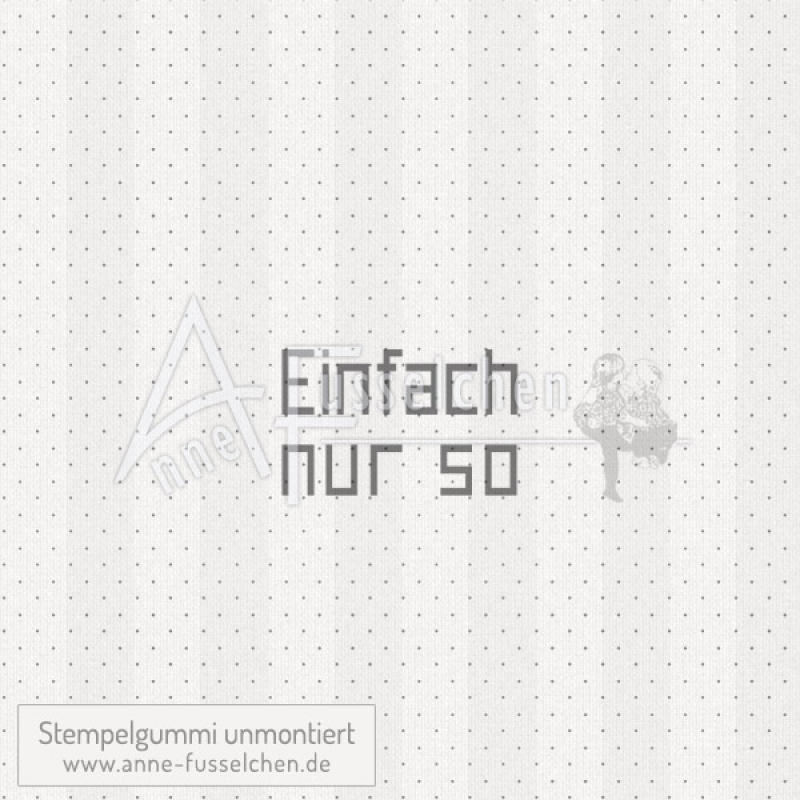 Textstempel - Einfach nur so 01